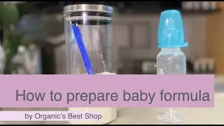 How to prepare baby formula (Instruction video) | Organic's Best Shop