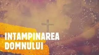 Intampinarea Domnului 02 februarie