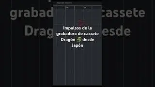 Impulsos de la grabadora de cassete de origen japones: Dragón 🐉