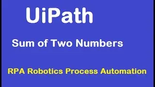 Sum of Two Numbers using UiPath