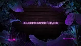 Mike Moonnight x Cardoso - Si Supieras Daniela #Calypso