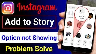 Add to Your Story Instagram Missing | Instagram Add to Story Not Showing