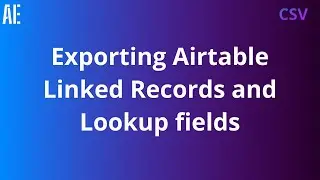 Exporting Airtable Linked Records and Lookup Fields