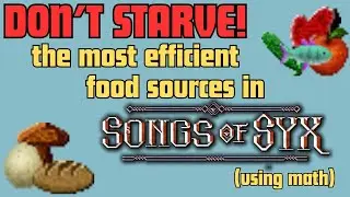 The Most Efficient Food Sources! - Songs of Syx - Don't Starve! (ft. real math)