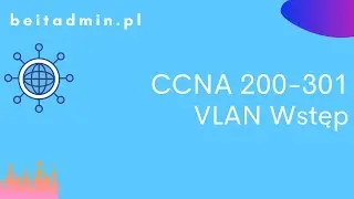 #34 CCNA 200-301 - VLAN Wstęp do sieci wirtualnych| Lektor PL