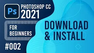 Photoshop CC 2021 for Beginners - (002) - Download and Install