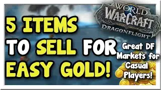 5 GREAT Dragonflight Markets & Items for Casual Players! | Dragonflight | WoW Gold Making Guide