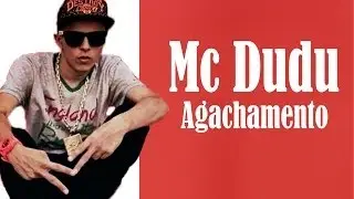 Mc Dudu - Agachamento ♫ (Lançamento 2014) + Letra e Download