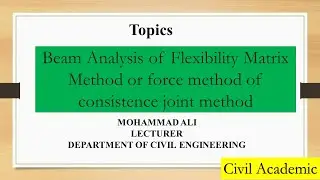 02. Beam Analysis of Flexibility Matrix Method or force method of consistence joint method