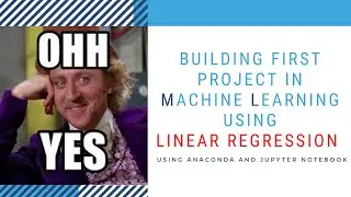 Building the first Machine Learning model using Jupyter Notebook and Scikit Learn| Linear Regression