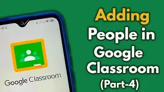 How to add Co-Teachers and Students in Google Classroom | Part-4