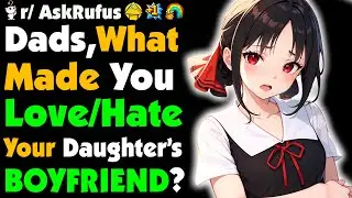 What Did You Daughter's Boyfriend Do For You To HATE/LOVE Them?