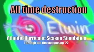 All time destruction: Atlantic Hurricane Simulation Episode 22