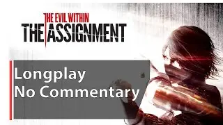 The Evil Within: The Assignment | Full Game | No Commentary