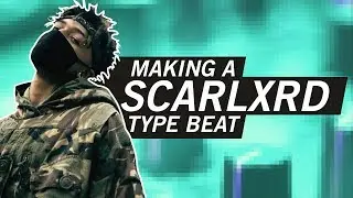 HOW TO MAKE A SCARLXRD TYPE BEAT FROM SCRATCH