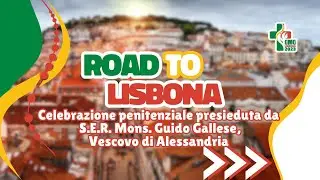 ROAD TO LISBONA #GMG2023 - 4 AGOSTO  2023 - CELEBRAZIONE PENITENZIALE
