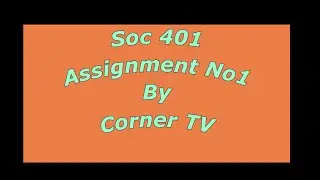 SOC 401 Assignment 1 Solution 2021 | SOC 401 VU Solution |Solved Assignment|Virtual university|