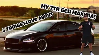 5 Things I Love About My Maxima!