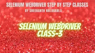 Selenium Free Tutorial | Sreekanth Nalagarla | Class3