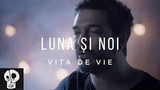 Vita de Vie - Luna si noi (feat. Blue Noise) //  videoclip oficial