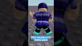 POV - You join a 17+ Roblox experience