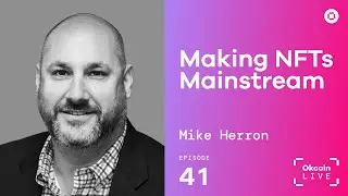 Making NFTs Mainstream w/ Mike Herron | Okcoin Live #41