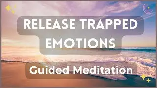 Release Trapped Emotions and Trauma | Guided Meditation