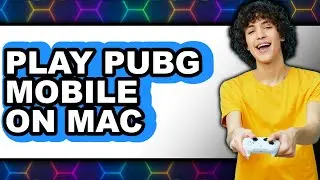 How to Play PUBG Mobile on Mac (Updated 2025)