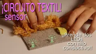 💡Sensores suaves 👌 Circuitos electrónicos textiles!! ( E-Textiles 🧷 SOFT CIRCUITS) Parte 3