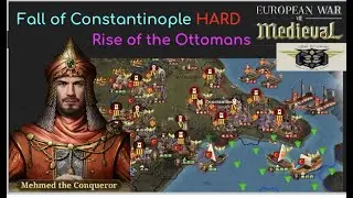 European War 7 (EW7): The Fall of Constantinople HARD, XV Rise of the Ottomans #24