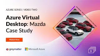 Azure Virtual Desktop: Mazda Case Study