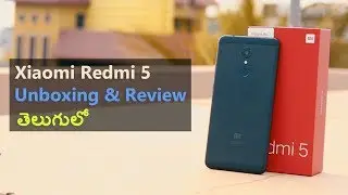 Xiaomi Redmi 5 Unboxing & initial impressions || in telugu