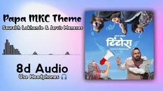 Papa MKC Theme (8d Audio) | Dhindora | Saurabh Lokhande & Jarvis Menezes, @BBKiVines