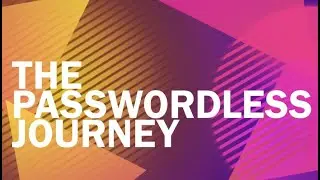The Passwordless Journey Podcast: EP 01: Passwordless Landscape