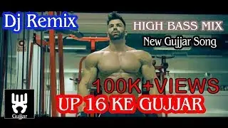 Dj Remix- New Gujjar Dj Song | UP 16 Ke Gujjar | Full HD Video