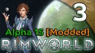 Rimworld Alpha 15 Gameplay [Modded] - 3. Raids & Research - Let's Play Rimworld Alpha 15