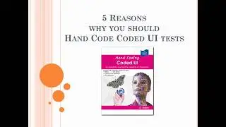 5 Reasons Why You Should Hand Code Coded UI Tests HD