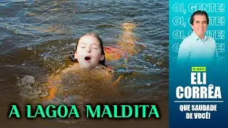 A lagoa maldita | Eli Corrêa Oficial |