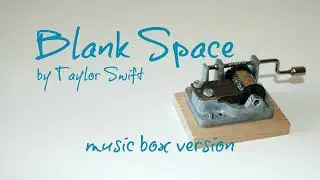 Blank Space - Taylor Swift - MUSIC BOX