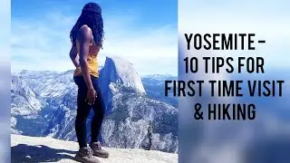Yosemite National Park - 10 Tips for First Time Visit & Hiking