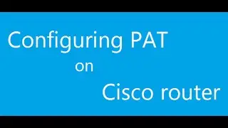Configuring PAT on Cisco router