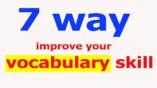 7 Way improve your vocabulary skill/trustME English an English learning institute.