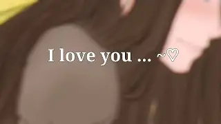 • I love you • gacha club