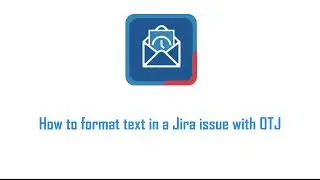 How to format text in a Jira issue with Microsoft Outlook for Jira (OTJ Jira for Outlook previously)