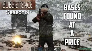 Bases Found At A Price / Subsistence Season 9 Part Deux
