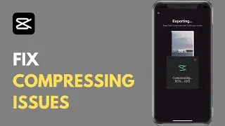 How to Fix CapCut Compressing Issues