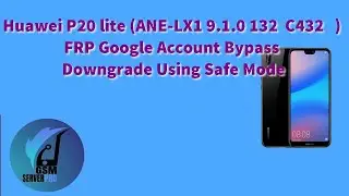 Huawei P20 lite (ANE-LX1 9.1.0 132  C432) FRP Google Account Bypass  Downgrade Using Safe Mode