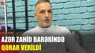 Azər Zahid həbs edilib - R TV