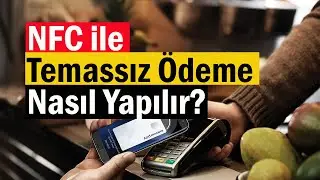 NFC ile Temassız Ödeme Nasıl Yapılır? | Mobil Ödeme