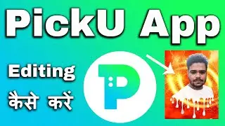 PickU App Editing Kaise Kare || PickU App How To Use || PickU App
